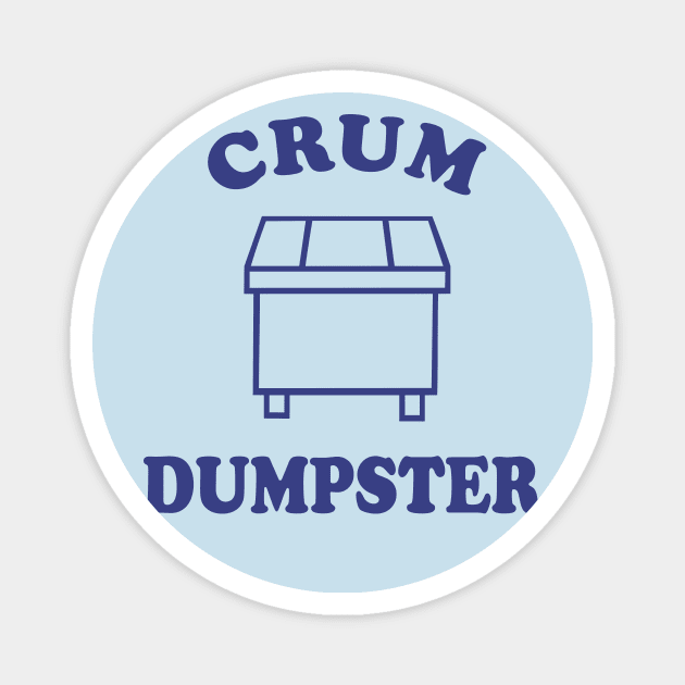 Crum Dumpster Magnet by Vault Emporium